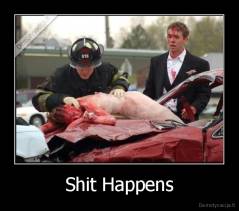 Shit Happens - 