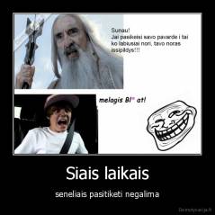 Siais laikais - seneliais pasitiketi negalima