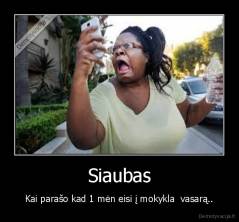 Siaubas - Kai parašo kad 1 mėn eisi į mokykla  vasarą..