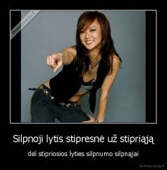 Silpnoji lytis stipresnė už stipriąją - dėl stipriosios lyties silpnumo silpnąjai