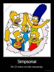 Simpsonai - Per 23 metus nei kiek nesusenėjo.