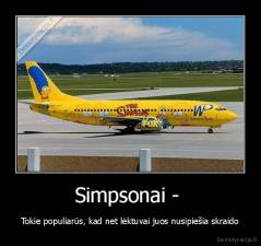 Simpsonai -  - Tokie populiarūs, kad net lėktuvai juos nusipiešia skraido