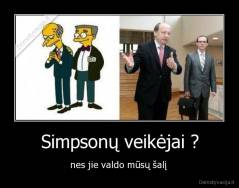 Simpsonų veikėjai ? - nes jie valdo mūsų šalį 