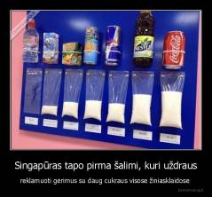 Singapūras tapo pirma šalimi, kuri uždraus - reklamuoti gėrimus su daug cukraus visose žiniasklaidose 