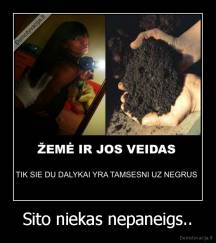 Sito niekas nepaneigs.. - 