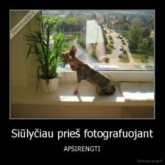 Siūlyčiau prieš fotografuojant - APSIRENGTI