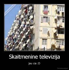 Skaitmenine televizija - jau cia :D