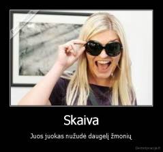 Skaiva - Juos juokas nužudė daugelį žmonių