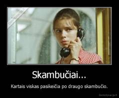 Skambučiai... - Kartais viskas pasikeičia po draugo skambučio.