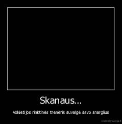 Skanaus... - Vokietijos rinktinės treneris suvalgė savo snarglius