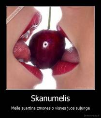 Skanumelis - Meile suartina zmones o visnes juos sujunge