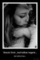 Skaudu žinot , kad kažkas negerai , - bet nežinot kas...