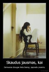 Skaudus jausmas, kai - Geriausias draugas lieka tiesiog  paprastu praeiviu