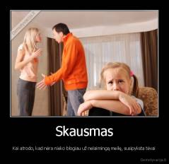 Skausmas - Kai atrodo, kad nėra nieko blogiau už nelaimingą meilę, susipyksta tėvai