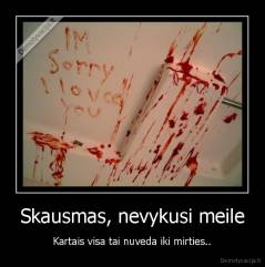 Skausmas, nevykusi meile - Kartais visa tai nuveda iki mirties..