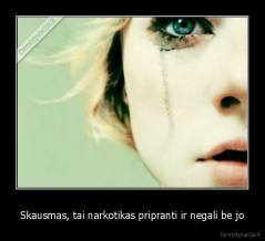 Skausmas, tai narkotikas pripranti ir negali be jo - 
