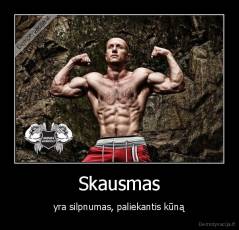 Skausmas - yra silpnumas, paliekantis kūną