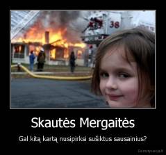 Skautės Mergaitės - Gal kitą kartą nusipirksi sušiktus sausainius?