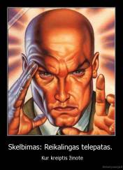 Skelbimas: Reikalingas telepatas.  -  Kur kreiptis žinote