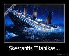 Skestantis Titanikas... - 