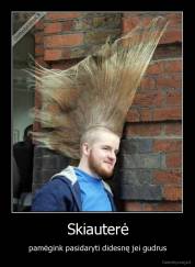 Skiauterė - pamėgink pasidaryti didesnę jei gudrus