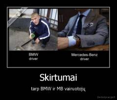 Skirtumai - tarp BMW ir MB vairuotojų