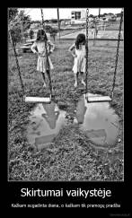 Skirtumai vaikystėje - Kažkam sugadinta diena, o kažkam tik pramogų pradžia