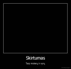 Skirtumas - Tarp moterų ir vyrų