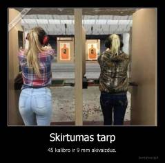 Skirtumas tarp - 45 kalibro ir 9 mm akivaizdus.