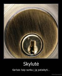 Skylutė - Kartais taip sunku į ją pataikyti...