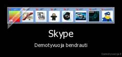 Skype - Demotyvuoja bendrauti