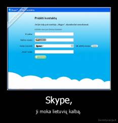 Skype, - ji moka lietuvių kalbą.