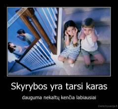 Skyrybos yra tarsi karas - dauguma nekaltų kenčia labiausiai