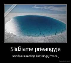 Slidžiame prieangyje - smarkiai sumažėja kultūringų žmonių