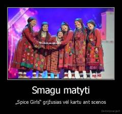 Smagu matyti - „Spice Girls“ grįžusias vėl kartu ant scenos