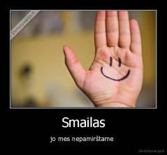 Smailas - jo mes nepamirštame 