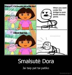 Smalsutė Dora - Jai taip pat tai patiko