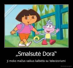 „Smalsutė Dora“ - ji moko mažus vaikus kalbėtis su televizoriumi