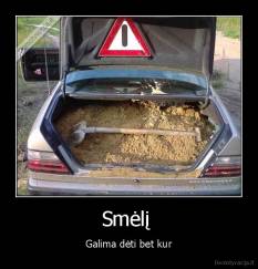 Smėlį  - Galima dėti bet kur