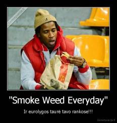 "Smoke Weed Everyday" - Ir eurolygos taurė tavo rankose!!!