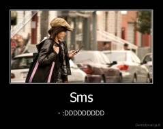 Sms - - :DDDDDDDDD