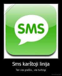 Sms karštoji linija - Ten visi gražūs , visi turtingi