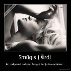 Smūgis į širdį  - kai nori padėti mylimam žmogui, bet jis tave atstūmia...