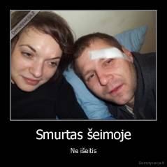 Smurtas šeimoje - Ne išeitis