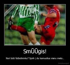 SmŪŪgis! - Nori būti futbolininku? Spirk į du kamuolius vienu metu..