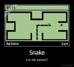 Snake - o tu dar pameni?
