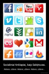 Socialiniai tinklapiai, kaip šaldytuvas. - Atidarai, uždarai. Atidarai, uždarai. Atidarai, uždarai...