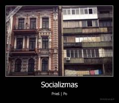Socializmas - Prieš | Po