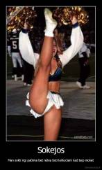 Sokejos - Man sokti irgi patinka bet reikia buti lanksciam kad taip moket