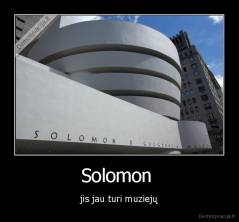 Solomon  - jis jau turi muziejų